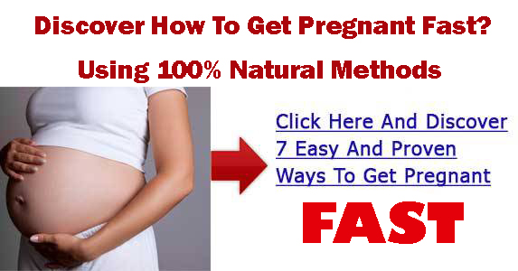 How To Get Pregnant Fast And Easy Naturally