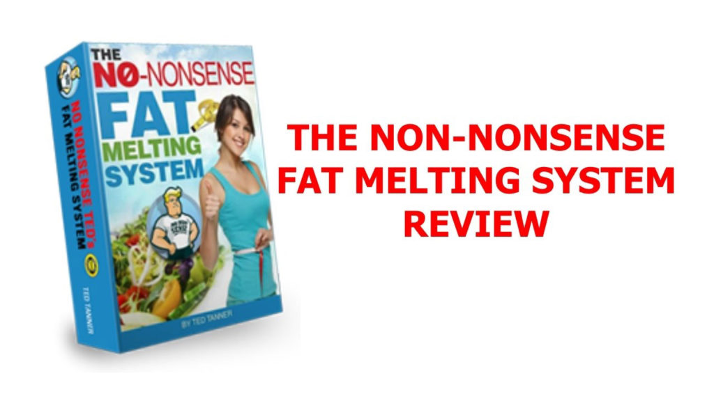 No Nonsense Ted's Fat Melting System Review - No Nonsense Method To Lose 40 Pounds A Month!
