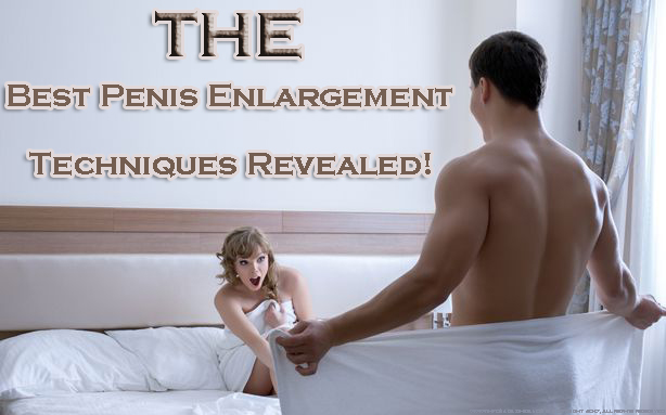 The Best Penis Enlargement Techniques Revealed!