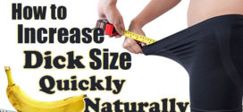 How to Increase Dick Size Naturally & Quickly?